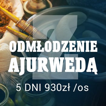 ODMŁODZENIE Z AJURVEDĄ